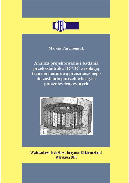 Tytuł: Analiza projektowanie i badania przekształtnika DC/DC z izolacją transformatorową przeznaczonego do zasilania potrzeb własnych pojazdów trakcyjnych
Autor: Marcin Parchomiuk
Wydawnictwo: Instytut Elektrotechniki
Formaty: PDF