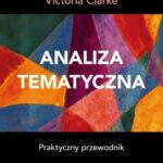 Tytuł: Analiza tematyczna Praktyczny przewodnik
Autor: Virginia Braun, Victoria Clarke
Wydawnictwo: Wydawnictwo Naukowe PWN
Formaty: MOBI, EPUB