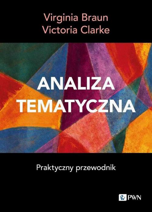Tytuł: Analiza tematyczna Praktyczny przewodnik
Autor: Virginia Braun, Victoria Clarke
Wydawnictwo: Wydawnictwo Naukowe PWN
Formaty: MOBI, EPUB