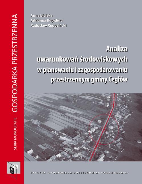 Tytuł: Analiza uwarunkowań środowiskowych w planowaniu i zagospodarowaniu przestrzennym gminy Cegłów
Autor: Anna Bielska, Adrianna Kupidura, Radosław Rogoziński
Wydawnictwo: Oficyna Wydawnicza Politechniki Warszawskiej
Formaty: PDF