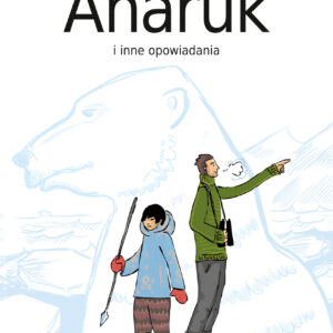 Tytuł: Anaruk i inne opowiadania
Autor: Alina Centkiewicz, Czesław Centkiewicz
Wydawnictwo: Wydawnictwo Nasza Księgarnia
Formaty: EPUB, MOBI