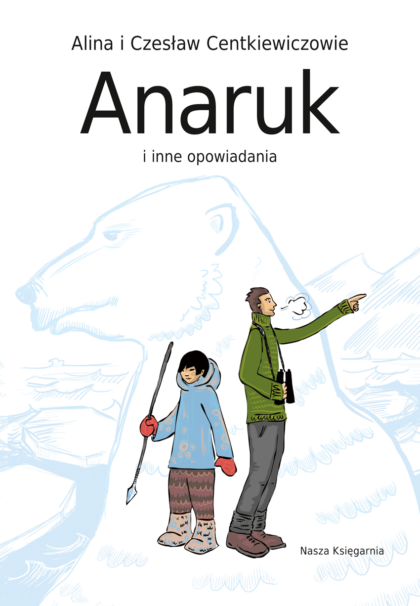 Tytuł: Anaruk i inne opowiadania
Autor: Alina Centkiewicz, Czesław Centkiewicz
Wydawnictwo: Wydawnictwo Nasza Księgarnia
Formaty: EPUB, MOBI