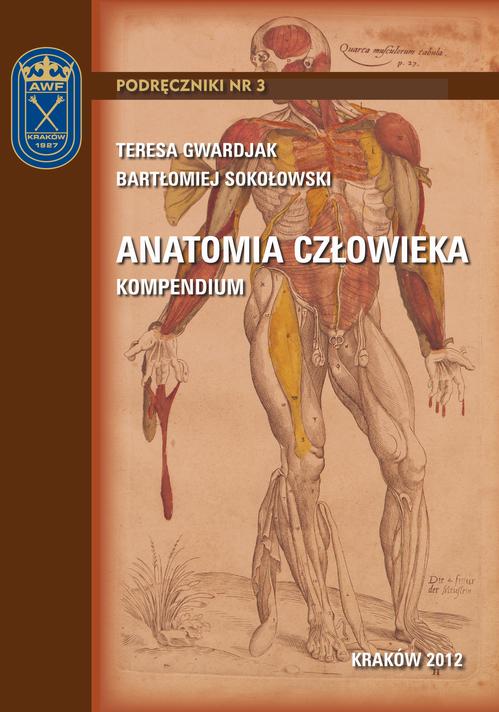 Tytuł: Anatomia człowieka - kompendium
Autor: Teresa Gwardjak, Bartłomiej Sokołowski
Wydawnictwo: Akademia Kultury Fizycznej
Formaty: PDF