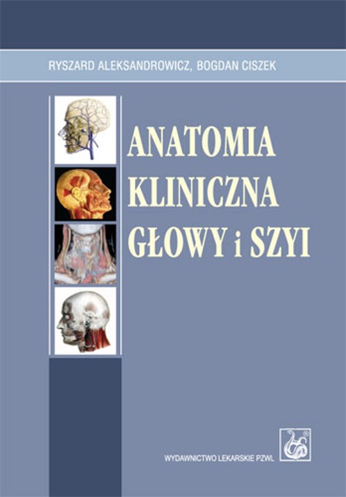 Tytuł: Anatomia kliniczna głowy i szyi
Autor: Ryszard Aleksandrowicz
Wydawnictwo: PZWL
Formaty: PDF