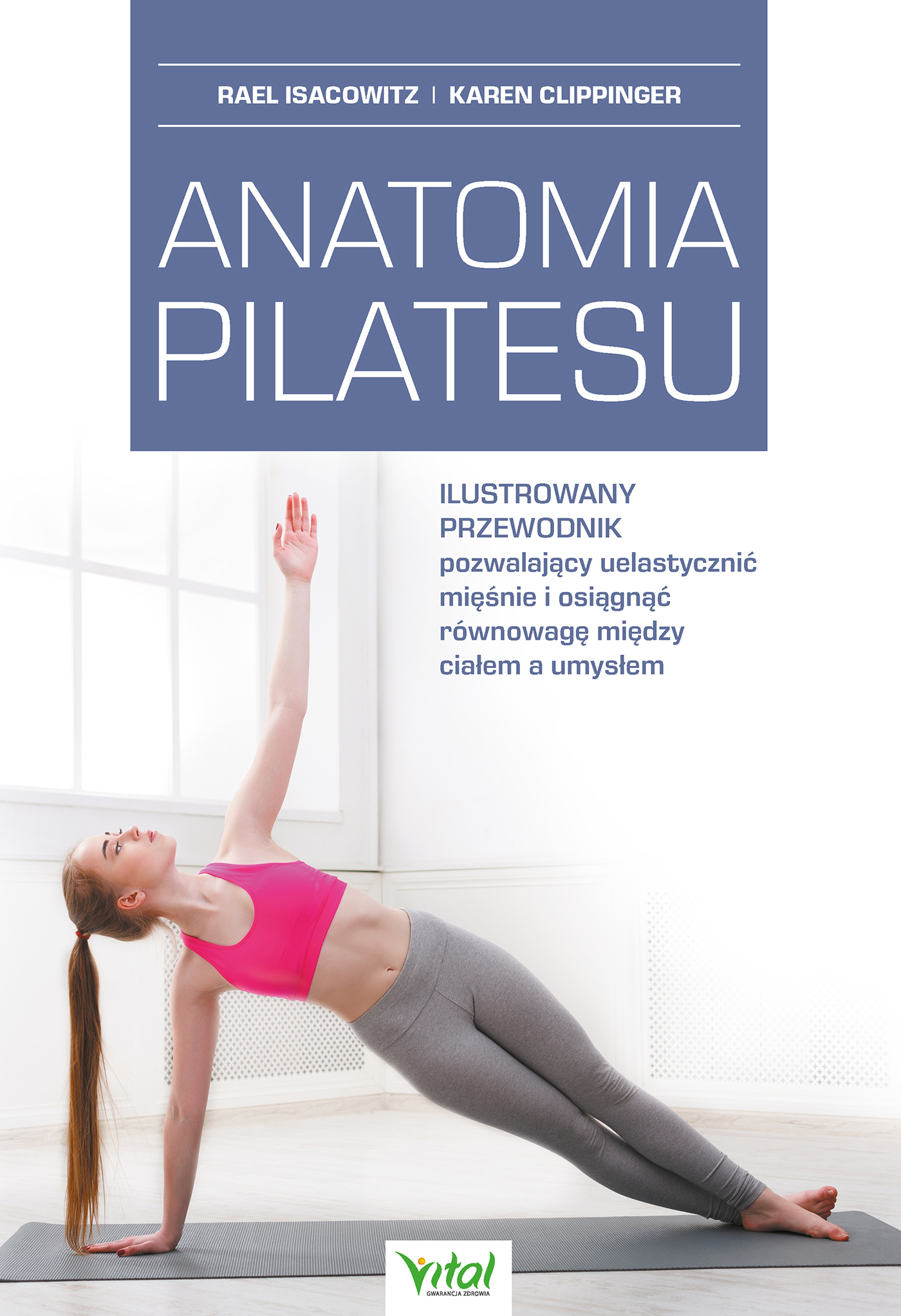 Tytuł: Anatomia pilatesu
Autor: Rael Isacowitz
Wydawnictwo: Studio Astropsychologii
Formaty: EPUB, MOBI