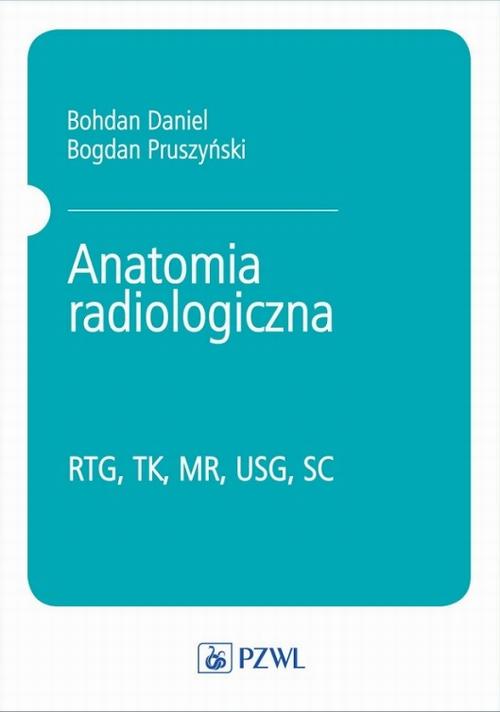 Tytuł: Anatomia radiologiczna
Autor: Bogdan Pruszyński, Daniel Bohdan
Wydawnictwo: PZWL
Formaty: EPUB, MOBI