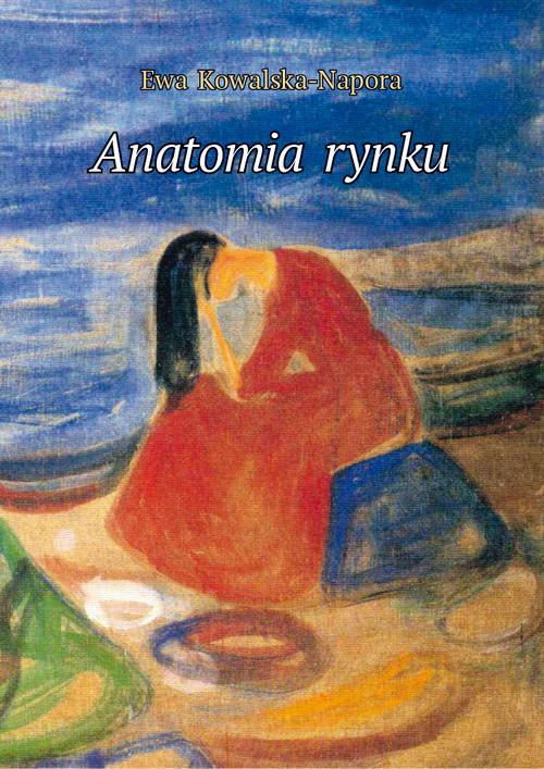 Tytuł: Anatomia rynku
Autor: Ewa Kowalska-Napora
Wydawnictwo: Marek Derewiecki
Formaty: PDF