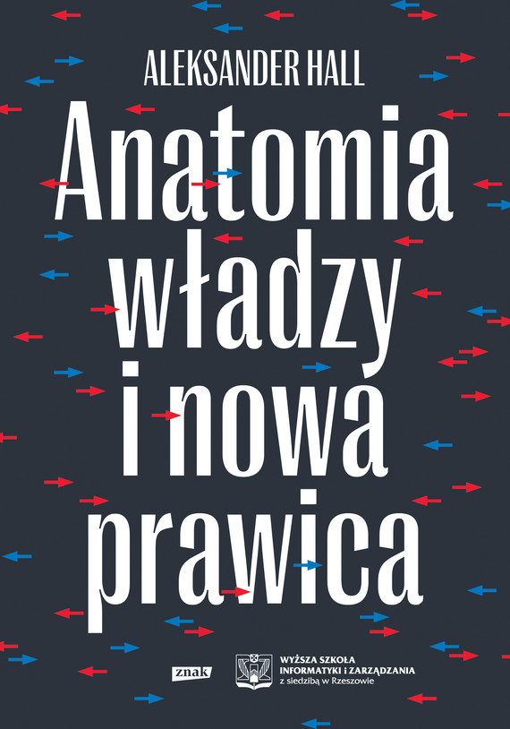 Tytuł: Anatomia władzy i nowa prawica
Autor: Aleksander Hall
Wydawnictwo: Znak
Formaty: EPUB, MOBI