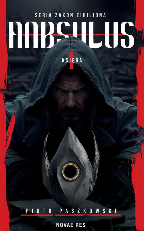 Tytuł: Anbsulus, seria Zakon Eihiliona, Księga I
Autor: Piotr Paszkowski
Wydawnictwo: Novae Res
Formaty: EPUB, MOBI