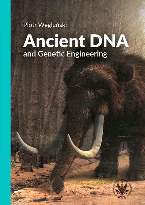 Tytuł: Ancient DNA and Genetic Engineering
Autor: Piotr Węgleński
Wydawnictwo: Wydawnictwa Uniwersytetu Warszawskiego
Formaty: EPUB, PDF, MOBI