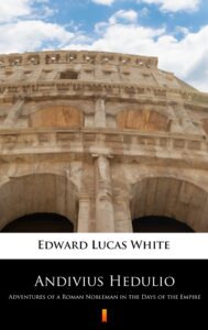 Andivius Hedulio. Adventures of a Roman Nobleman in the Days of the Empire — okładka e-booka