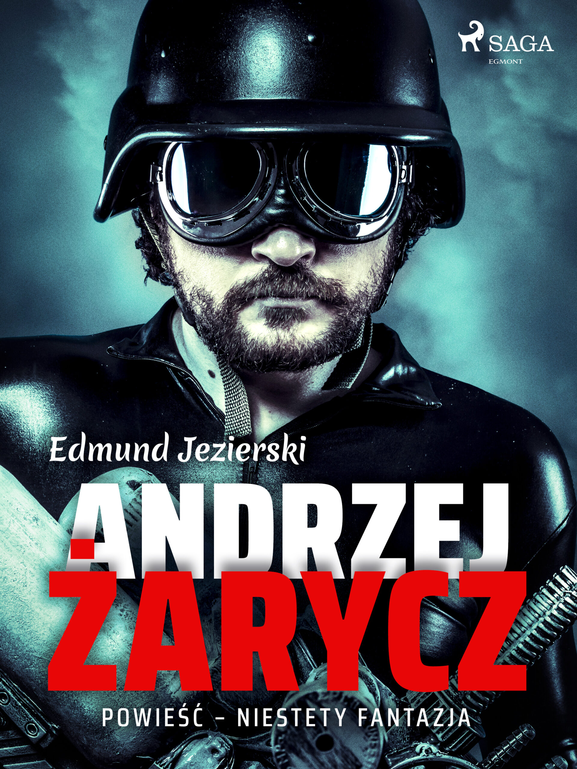 Tytuł: Andrzej Żarycz. Powieść - niestety fantazja
Autor: Edmund Jezierski
Wydawnictwo: SAGA Egmont
Formaty: EPUB, MOBI