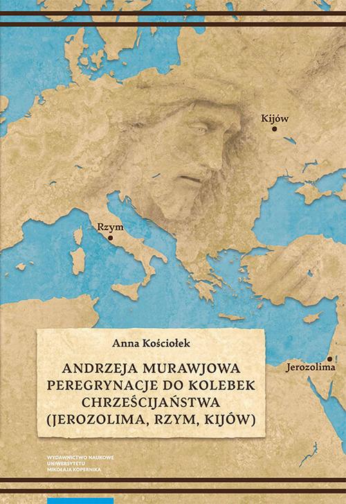 Tytuł: Andrzeja Murawjowa peregrynacje do kolebek chrześcijaństwa
Autor: Anna Kościołek
Wydawnictwo: Wydawnictwo Naukowe UMK
Formaty: PDF