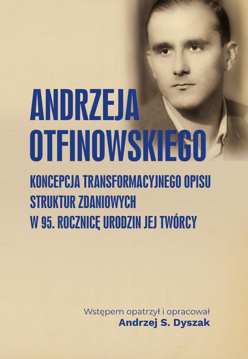 Tytuł: Andrzeja Otfinowskiego koncepcja transformacyjnego opisu struktur zdaniowych. W 95. rocznicę urodzin jej Twórcy
Autor: 
Wydawnictwo: Wydawnictwo Uniwersytetu Kazimierza Wielkiego w Bydgoszczy
Formaty: PDF