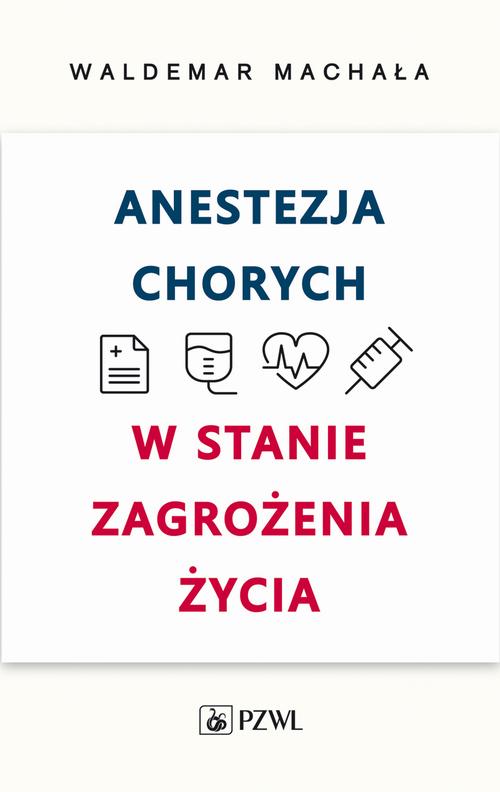 Tytuł: Anestezja chorych w stanie zagrożenia życia
Autor: Waldemar Machała
Wydawnictwo: PZWL
Formaty: EPUB, MOBI
