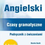 Tytuł: Angielski. Czasy gramatyczne. Podręcznik z ćwiczeniami
Autor: Dorota Guzik
Wydawnictwo: DIM
Formaty: PDF