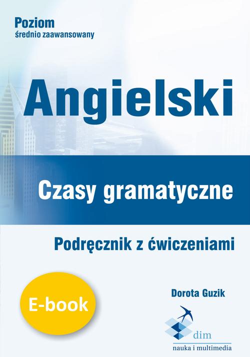 Tytuł: Angielski. Czasy gramatyczne. Podręcznik z ćwiczeniami
Autor: Dorota Guzik
Wydawnictwo: DIM
Formaty: PDF