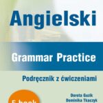 Tytuł: Angielski. Grammar Practice. Podręcznik z ćwiczeniami
Autor: Dorota Guzik
Wydawnictwo: DIM
Formaty: PDF