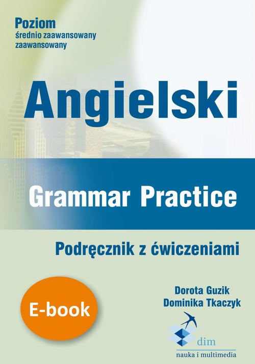 Tytuł: Angielski. Grammar Practice. Podręcznik z ćwiczeniami
Autor: Dorota Guzik
Wydawnictwo: DIM
Formaty: PDF