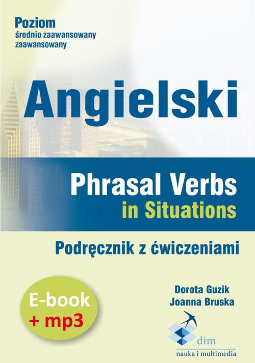 Tytuł: Angielski. Phrasal verbs in Situations. Podręcznik z ćwiczeniami (e-book+mp3)
Autor: Dorota Guzik
Wydawnictwo: DIM
Formaty: MP3