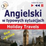Tytuł: Angielski w typowych sytuacjach. Holiday Travels – New Edition
Autor: Dorota Guzik, Joanna Bruska, Anna Kicińska
Wydawnictwo: DIM
Formaty: MP3