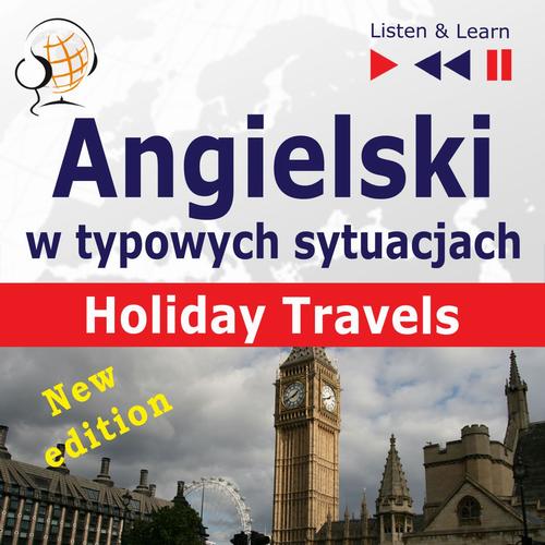 Tytuł: Angielski w typowych sytuacjach. Holiday Travels – New Edition
Autor: Dorota Guzik, Joanna Bruska, Anna Kicińska
Wydawnictwo: DIM
Formaty: MP3