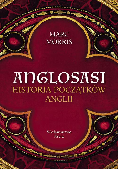 Tytuł: Anglosasi. Historia początków Anglii
Autor: Marc Morris
Wydawnictwo: Wydawnictwo Astra
Formaty: EPUB, MOBI