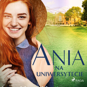 Tytuł: Ania na uniwersytecie
Autor: Lucy Maud Montgomery
Wydawnictwo: SAGA Egmont
Formaty: EPUB, MOBI