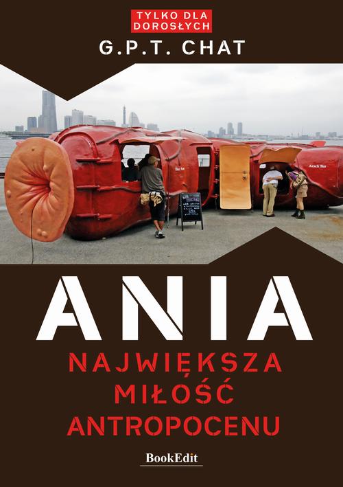 Tytuł: Ania. Największa miłość antropocenu
Autor: Chat Gpt
Wydawnictwo: BookEdit
Formaty: PDF, EPUB, MOBI