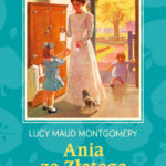 Tytuł: Ania ze Złotego Brzegu
Autor: Lucy Maud Montgomery
Wydawnictwo: Bellona
Formaty: EPUB, MOBI