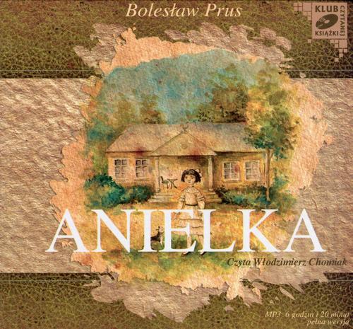Tytuł: Anielka
Autor: Bolesław Prus
Wydawnictwo: SMPB
Formaty: MP3
