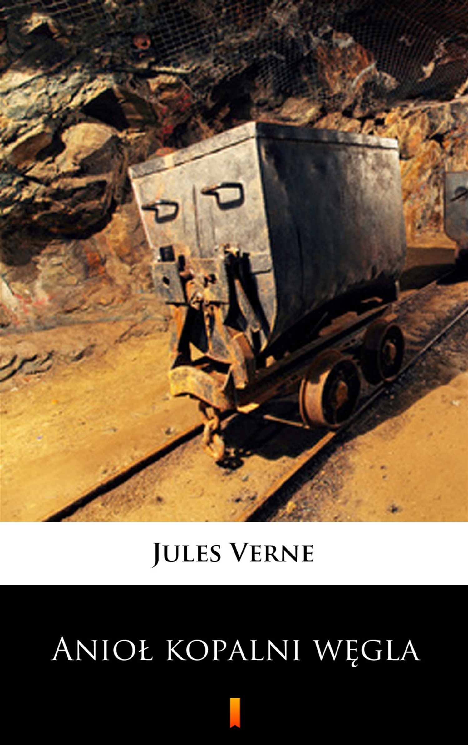 Tytuł: Anioł kopalni węgla. Powieść dla młodzieży
Autor: Jules Verne
Wydawnictwo: KtoCzyta.pl
Formaty: EPUB, MOBI