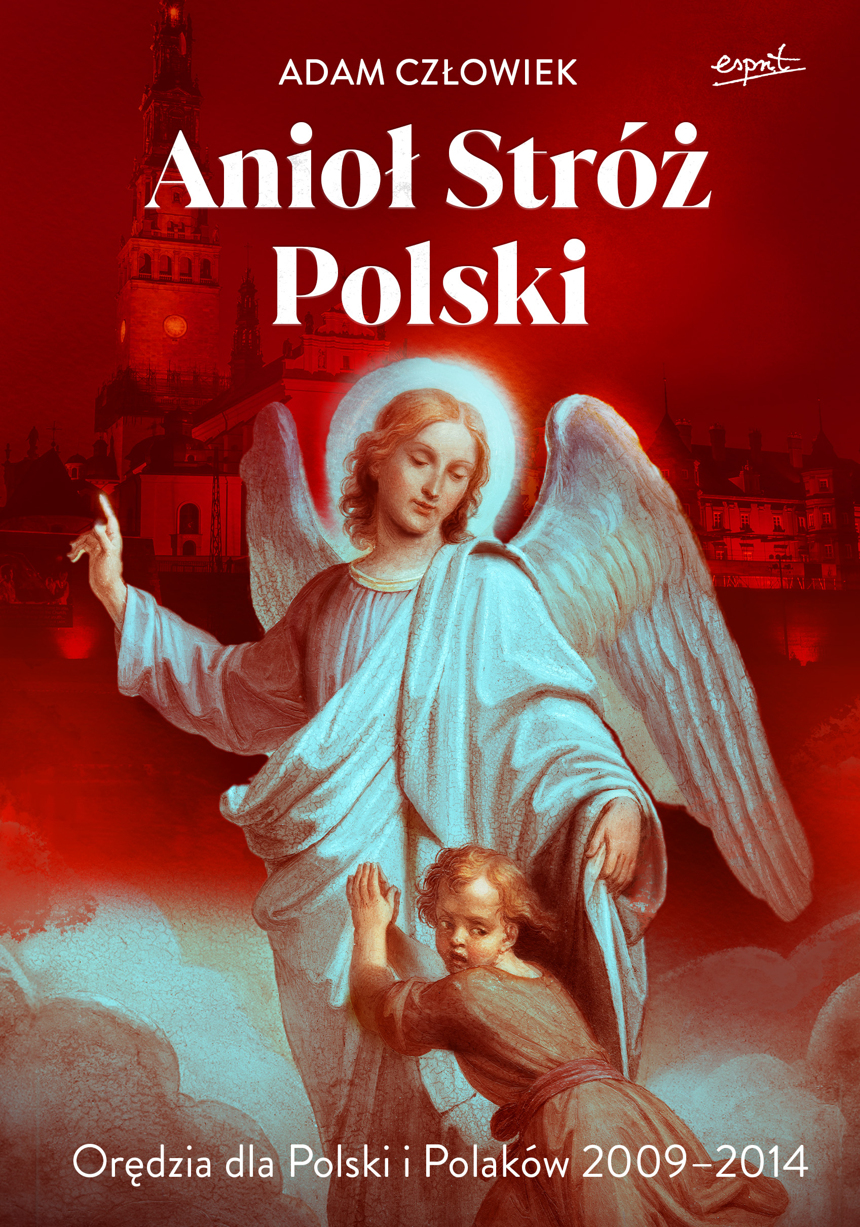 Tytuł: Anioł Stróż Polski. Orędzia dla Polski i Polaków 2009 - 2014
Autor: Adam Człowiek
Wydawnictwo: Wydawnictwo Esprit
Formaty: EPUB, MOBI