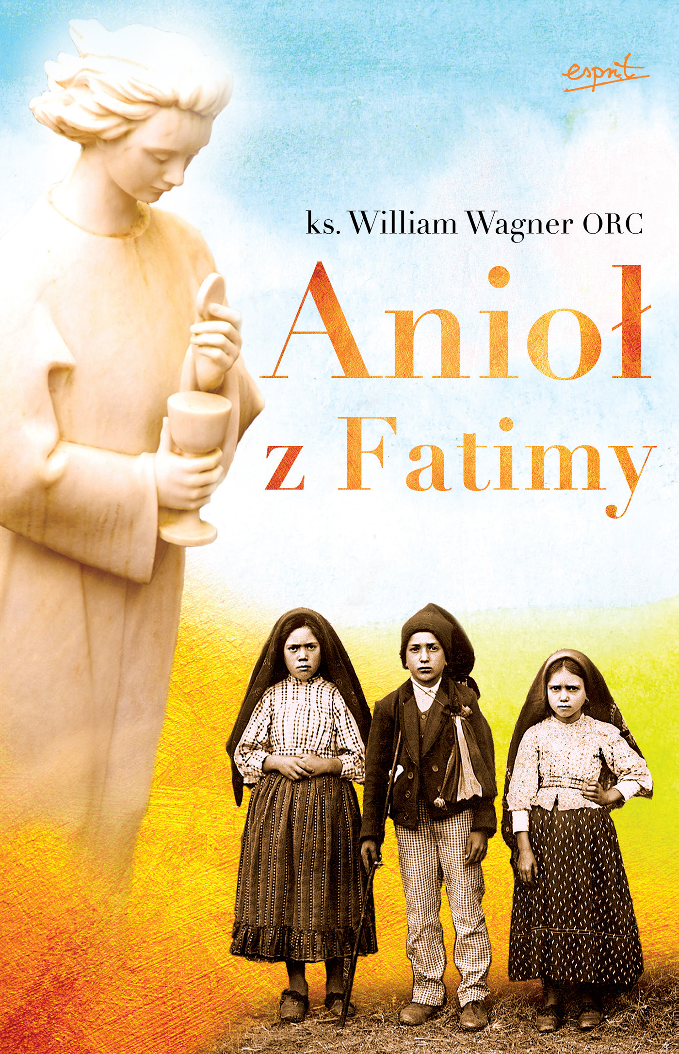 Tytuł: Anioł z Fatimy
Autor: ks. William Wagner
Wydawnictwo: Wydawnictwo Esprit
Formaty: EPUB, MOBI