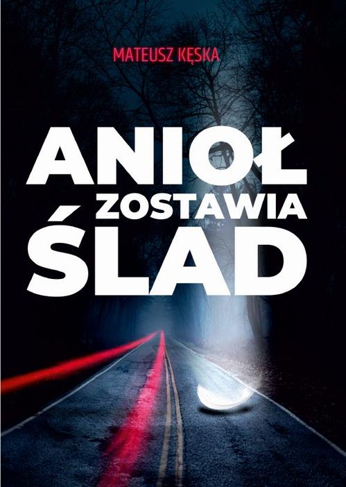 Tytuł: Anioł zostawia ślad
Autor: Mateusz Kęska
Wydawnictwo: Wydawnictwo Diecezji Tarnowskiej BIBLOS
Formaty: MOBI, EPUB, PDF