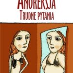 Tytuł: Anoreksja
Autor: Małgorzata Starzomska
Wydawnictwo: Impuls
Formaty: PDF