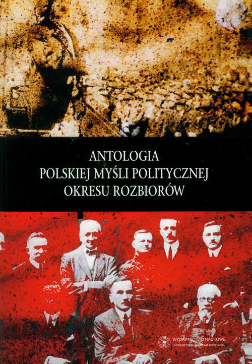 Tytuł: Antologia polskiej myśli politycznej okresu rozbiorów
Autor: Małgorzata Zamojska, Witold Wojdyło, Grzegorz Radomski
Wydawnictwo: Wydawnictwo Naukowe UMK
Formaty: PDF