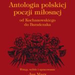 Tytuł: ANTOLOGIA POLSKIEJ POEZJI MIŁOSNEJ OD KOCHANOWSKIEGO DO BARAŃCZAKA
Autor: Jan Marx
Wydawnictwo: Książka i Wiedza
Formaty: PDF