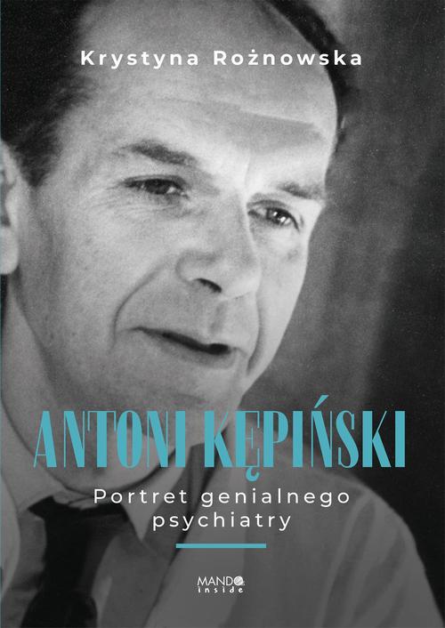 Tytuł: Antoni Kępiński
Autor: Krystyna Rożnowska
Wydawnictwo: Mando Inside
Formaty: EPUB, MOBI