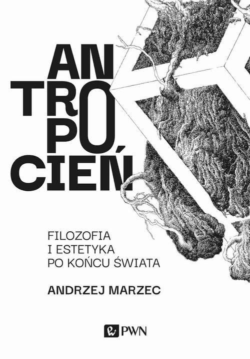 Tytuł: Antropocień. Filozofia i estetyka po końcu świata
Autor: Andrzej Marzec
Wydawnictwo: Wydawnictwo Naukowe PWN
Formaty: EPUB, MOBI