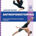 Tytuł: Antropomotoryka. Teoria motoryczności człowieka w zarysie
Autor: Joachim Raczek
Wydawnictwo: PZWL
Formaty: EPUB, MOBI