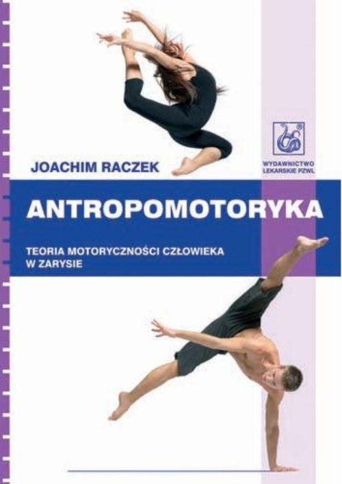 Tytuł: Antropomotoryka. Teoria motoryczności człowieka w zarysie
Autor: Joachim Raczek
Wydawnictwo: PZWL
Formaty: EPUB, MOBI