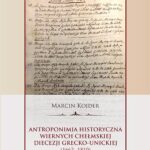 Tytuł: Antroponimia historyczna wiernych chełmskiej diecezji grecko-unickiej (1662-1810)
Autor: Marcin Kojder
Wydawnictwo: UMCS
Formaty: PDF