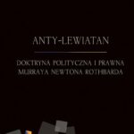 Tytuł: Anty-Lewiatan. Doktryna polityczna i prawna Murraya Newtona Rothbarda
Autor: Radosław Wojtyszyn
Wydawnictwo: Instytut Ludwiga von Misesa
Formaty: PDF, MOBI, EPUB