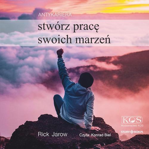 Tytuł: Antykariera. Stwórz pracę swoich marzeń
Autor: Rick Jarow
Wydawnictwo: Kos
Formaty: MP3