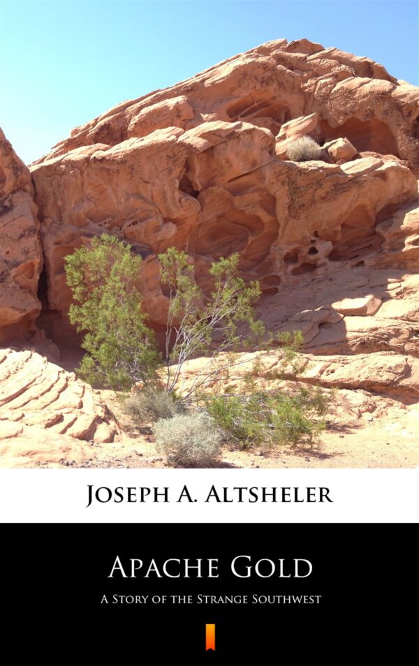 Apache Gold. A Story of the Strange Southwest — okładka