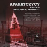 Tytuł: Aparatczycy w latach gierkowskiej prosperity
Autor: Maciej Tymiński, Piotr Koryś, Dariusz Standerski
Wydawnictwo: Ośrodek Myśli Politycznej
Formaty: MOBI, EPUB