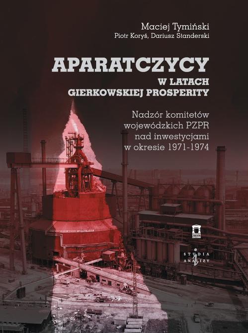 Tytuł: Aparatczycy w latach gierkowskiej prosperity
Autor: Maciej Tymiński, Piotr Koryś, Dariusz Standerski
Wydawnictwo: Ośrodek Myśli Politycznej
Formaty: MOBI, EPUB