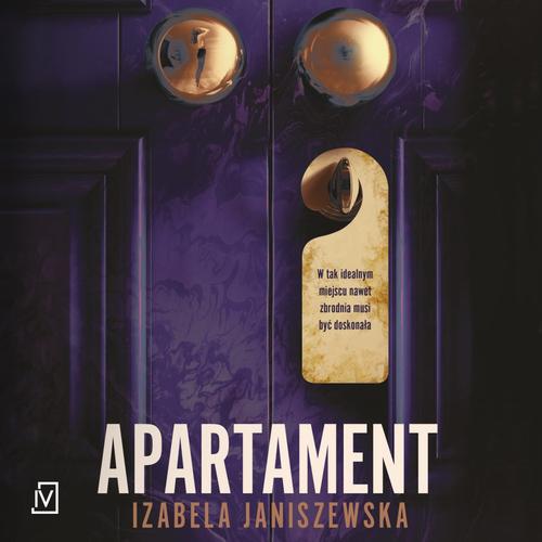 Tytuł: Apartament
Autor: Izabela Janiszewska
Wydawnictwo: Czwarta Strona
Formaty: MP3