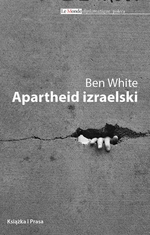 Tytuł: Apartheid po izraelsku
Autor: Ben White
Wydawnictwo: Książka i Prasa
Formaty: MOBI